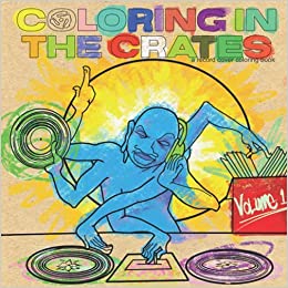 Coloring In The Crates - Signed by the Artist! an album artwork coloring book for mindfulness, creativity, and self care: vol. 1. Paperback