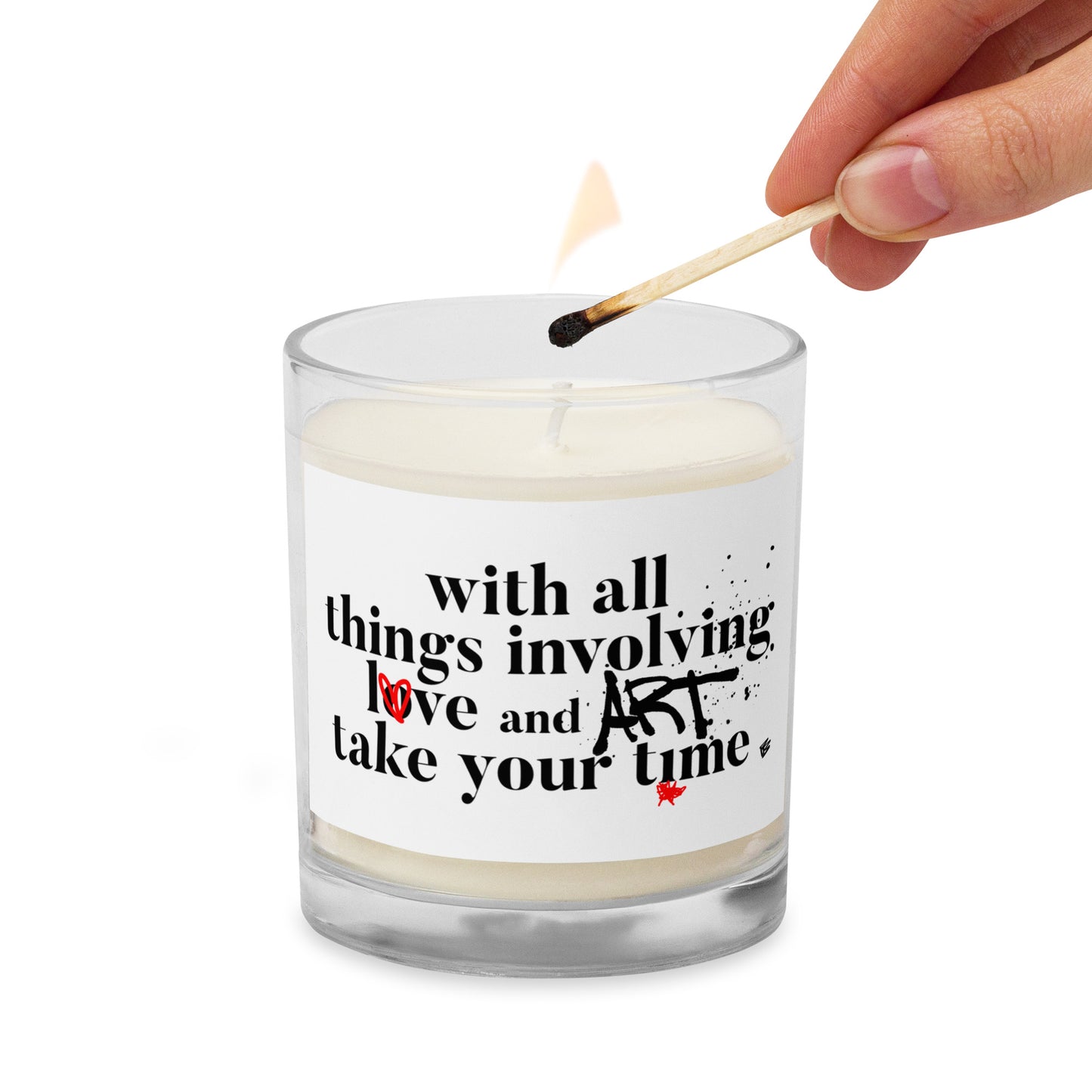 With All Things Involving LOVE & ART Take Your Time /Glass jar soy wax candle