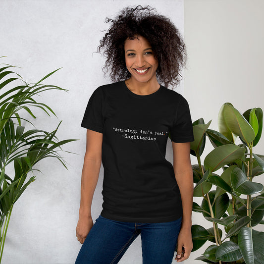 "Astrology isn't real" -Sagittarius Short-Sleeve Unisex T-Shirt