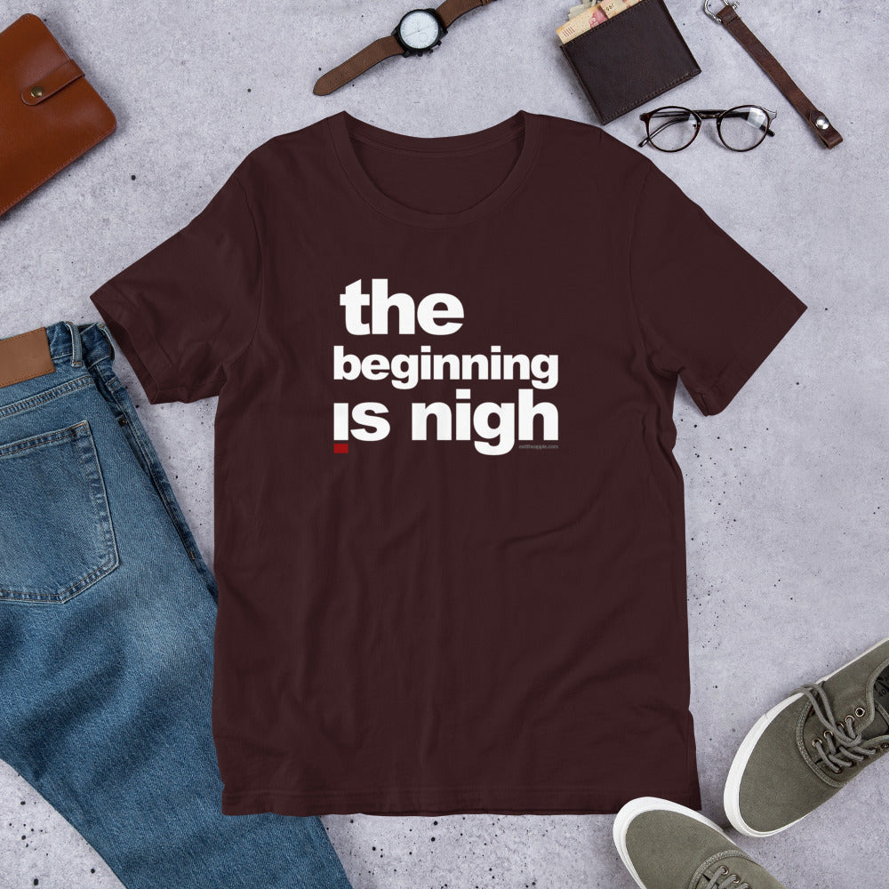 ' The beginning is nigh' Short-Sleeve Unisex T-Shirt