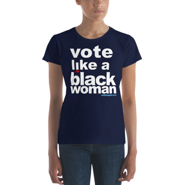 Vote like a Black Woman - Women's cut tee shirt