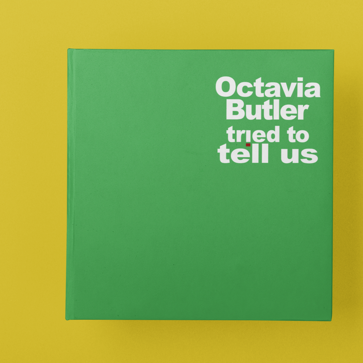 Octavia Butler Tried To Tell Us - the journal