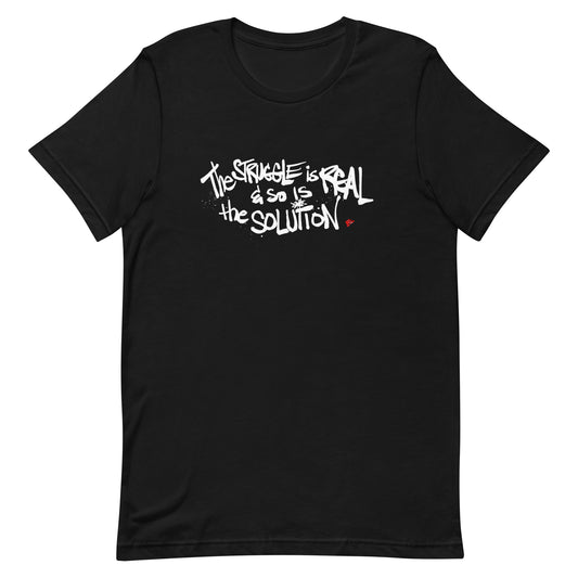 The Struggle Is Real & So is The Solution Unisex t-shirt