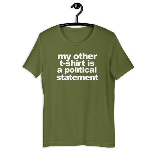 'My Other T-shirt Is A Political Statement' Short-Sleeve Unisex T-Shirt