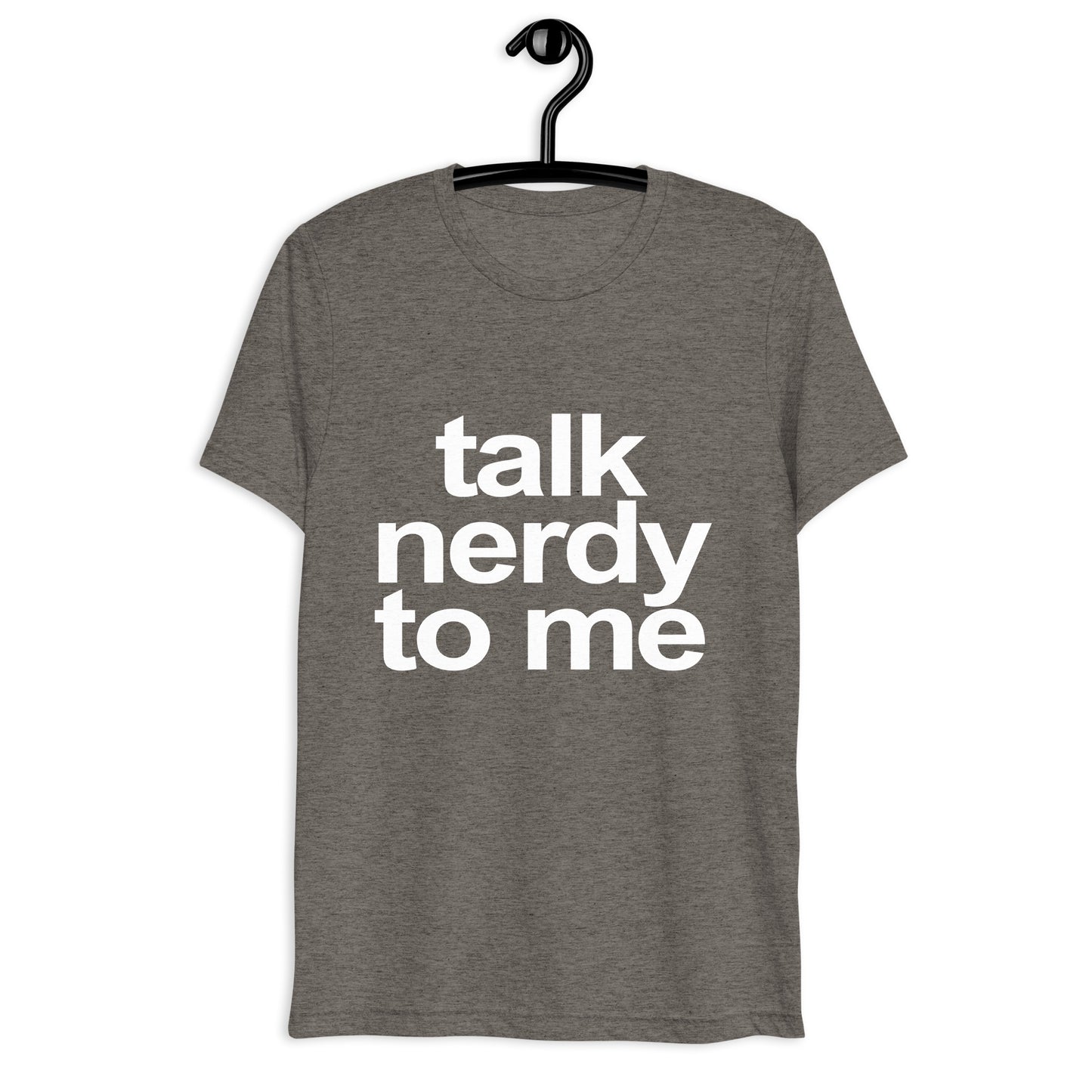 "TALK NERDY TO ME" - the unisex short sleeve crewneck tee