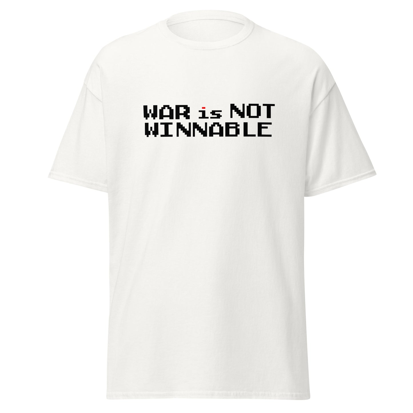 WAR is NOT WINNABLE - the unisex short sleeve tee