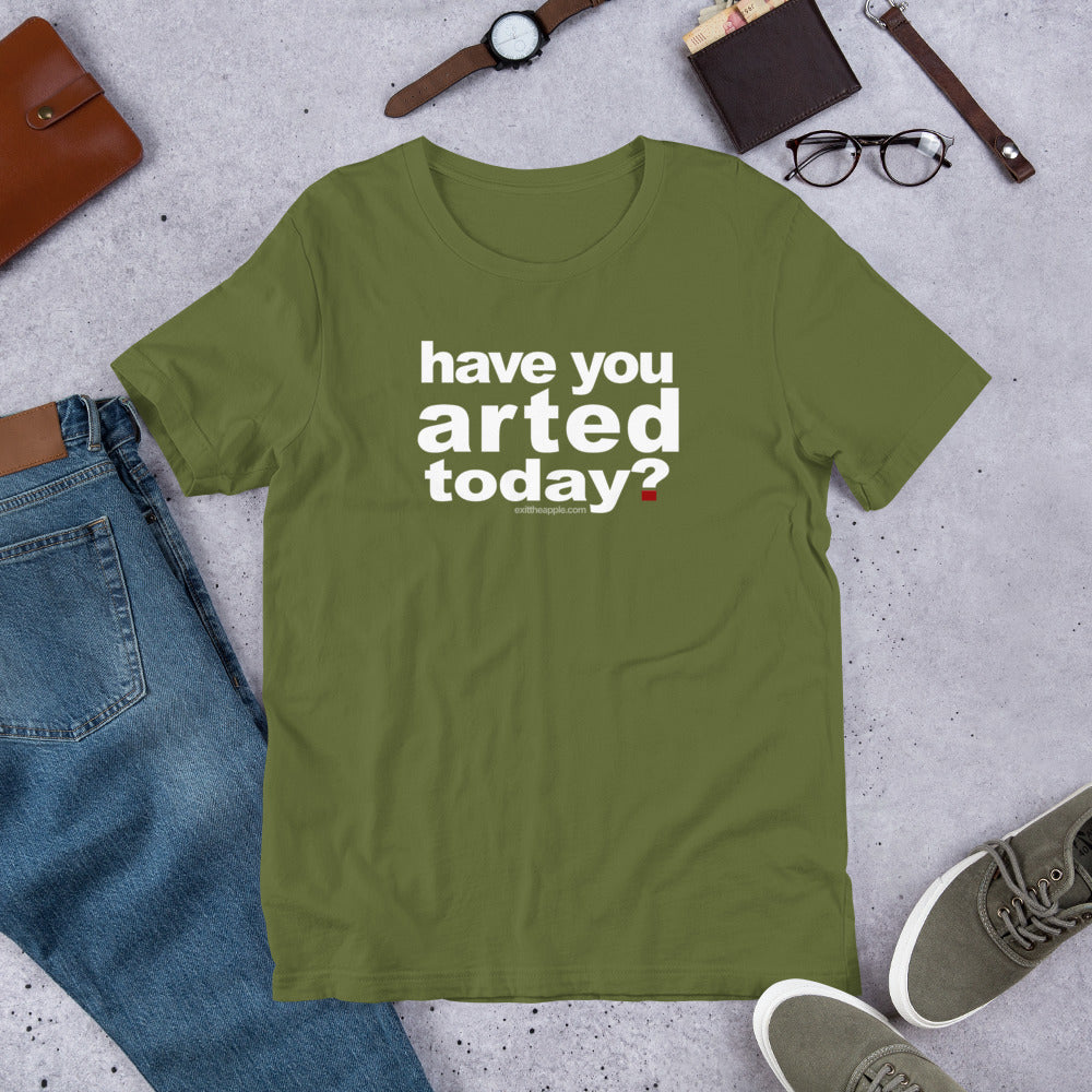 Have You Arted Today? Short-Sleeve Unisex T-Shirt