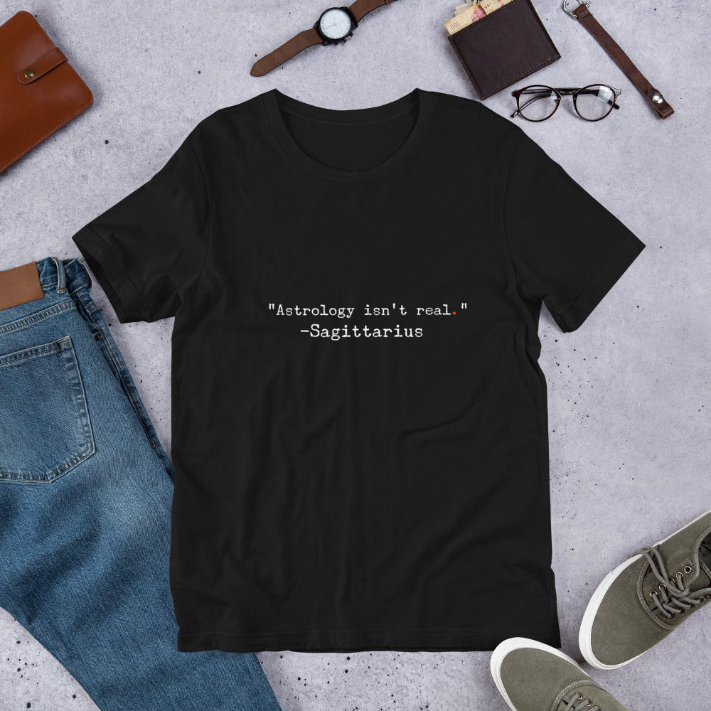 "Astrology isn't real" -Sagittarius Short-Sleeve Unisex T-Shirt