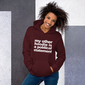 "My Other Hoodie Is A Political Statement" Unisex Hoodie