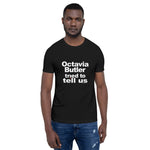 Load image into Gallery viewer, Octavia Butler Tried To Tell Us - The Short-Sleeve Unisex Tee
