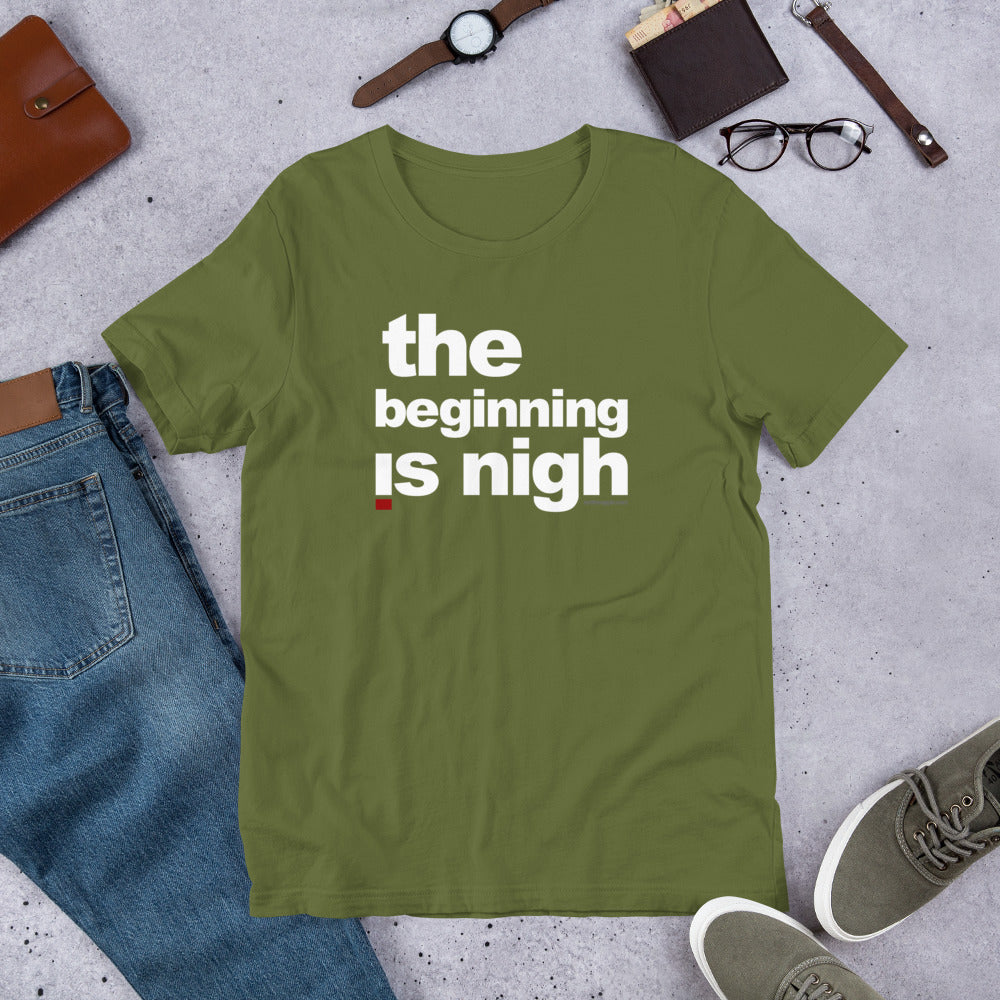 ' The beginning is nigh' Short-Sleeve Unisex T-Shirt