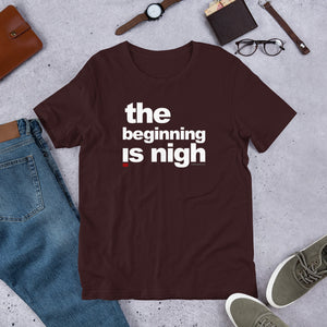 ' The beginning is nigh' Short-Sleeve Unisex T-Shirt