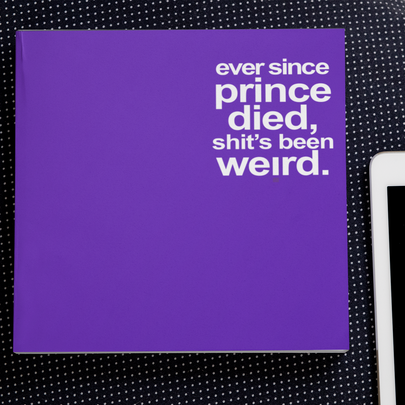 Ever Since Prince Died... - the journal