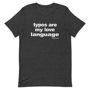 Typos Are My Love Language  t-shirt